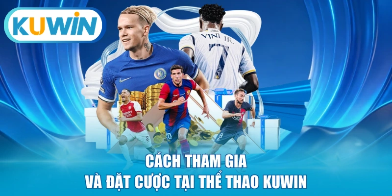 Cách tham gia và đặt cược tại thể thao KUWIN