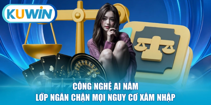 Công nghệ AI năm lớp ngăn chặn mọi nguy cơ xâm nhập