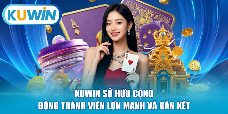 KUWIN sở hữu cộng đồng thành viên lớn mạnh và gắn kết
