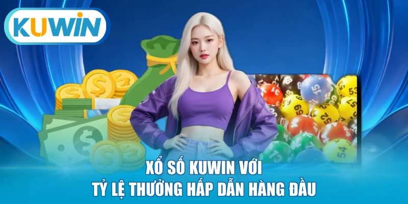 Xổ số KUWIN với tỷ lệ thưởng hấp dẫn hàng đầu